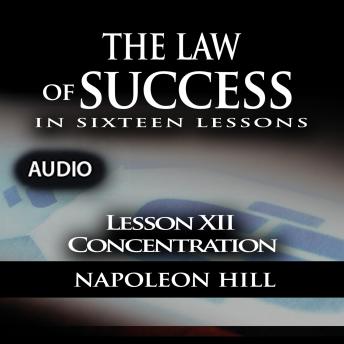 Law of Success - Lesson XII - Concentration