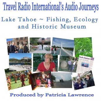 Lake Tahoe California:  Fishing, Ecology & Historic Museum