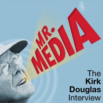 Mr. Media: The Kirk Douglas Interview