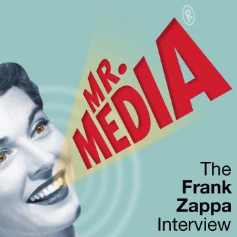 Mr. Media: The Frank Zappa Interview