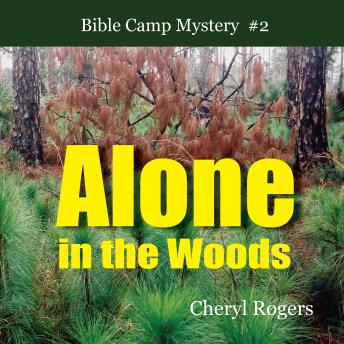 Alone in the Woods: Bible Camp Mystery #2