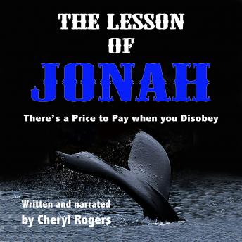 The Lessons of Jonah: There’s a Price to Pay When You Disobey