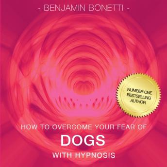 How To Overcome Your Fear Of Dogs With Hypnosis