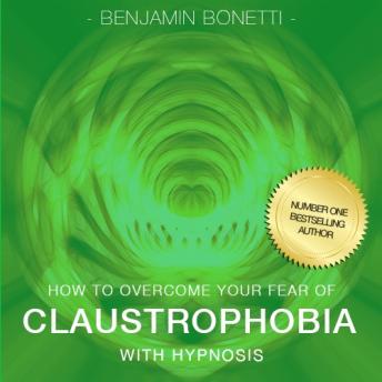 How To Overcome Your Claustrophobia With Hypnosis