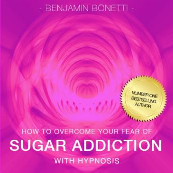 How To Overcome Your Sugar Addiction With Hypnosis