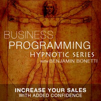 Increase Your Sales With Confidence - Hypnotic Business Programming Series