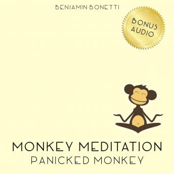 Panicked Monkey Meditation – Meditation For Panic Attacks, Benjamin P. Bonetti