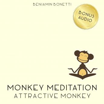 Attractive Monkey Meditation – Meditation For A Better Self-Image, Benjamin P. Bonetti
