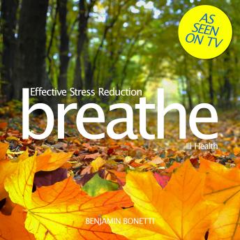 Breathe – Effective Stress Reduction: Ill Health, Audio book by Benjamin Bonetti