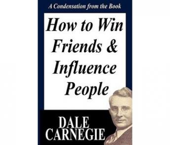 How To Win Friends And Influence People: A Condensation From The Book