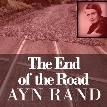 End of the Road, Ayn Rand