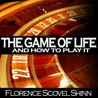 The Game of Life and How to Play It: Florence Scovel Shinn - Audiobook 