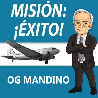 Misión: ¡Éxito! [Mission: Success!], Audio book by Og Mandino