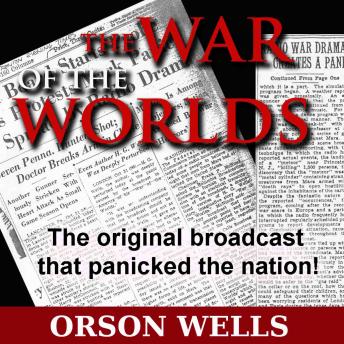 War of the Worlds (Dramatized), Audio book by Orson Welles