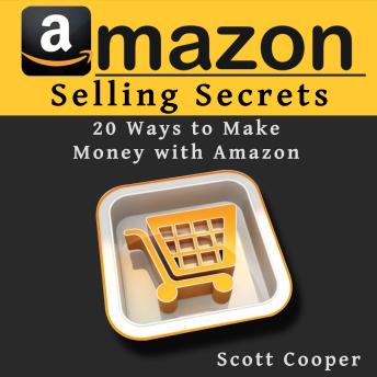 Download Amazon Selling Secrets - 20 Ways to Make Money with Amazon by Scott Cooper