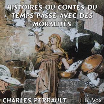 Histoires ou Contes du temps passé avec des moralités, Audio book by Charles Perrault