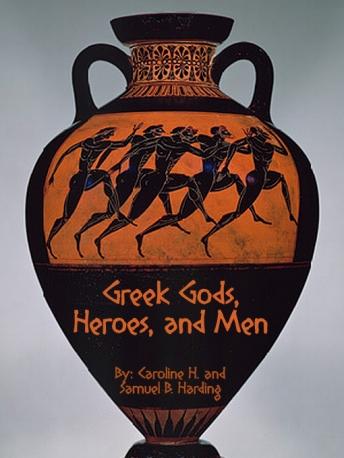 Greek Gods, Heroes, and Men, Samuel B. Harding, Caroline H. Harding