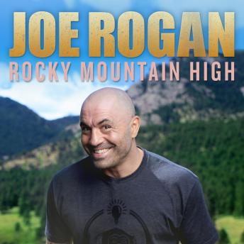 Download Rocky Mountain High by Joe Rogan