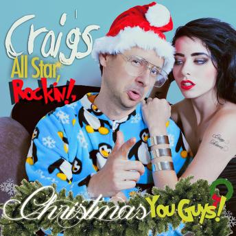 Download Craig's All Star, Rockin' Christmas, You Guys! by Kyle Dunnigan