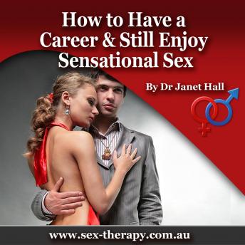 How to Have a Career & Still Enjoy Sensational Sex