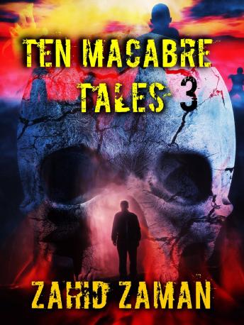 Macabre Tales 3, Audio book by Zahid Zaman