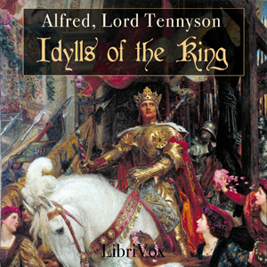 Idylls of the King, Audio book by Lord Alfred Tennyson