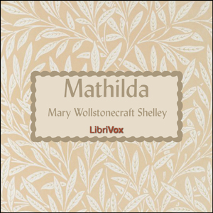 Mathilda, Audio book by Mary Wollstonecraft Shelley