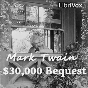 30,000 Dollar Bequest, Audio book by Mark Twain