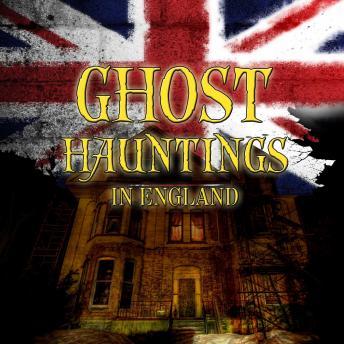 Ghost Hauntings in England, Audio book by Various Authors 