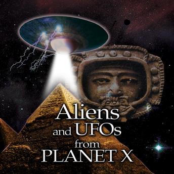 Aliens and UFOs from Planet X