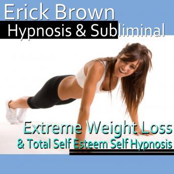 Download Extreme Weight Loss Hypnosis: Exercise Motivation & Healthy Habits, Guided Meditation, Self Hypnosis, Positive Affirmations by Erick Brown Hypnosis