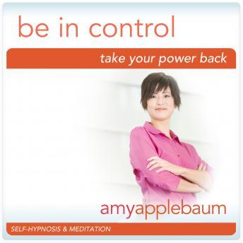 Take Your Power Back: Be in Control & Empowerment