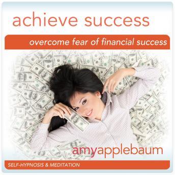 Overcome Fear of Financial Success: Achieve Success & Make Money Hypnosis