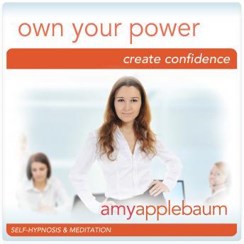 Own Your Power: Create Confidence