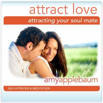 Attracting the Love of Your Life Hypnosis and Meditation: Univeral Law of Attraction Hypnosis, Audio book by Amy Applebaum