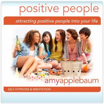 Attracting Positive People into Your Life Hypnosis and Meditation: Become a Power Positive Magnet Hypnosis