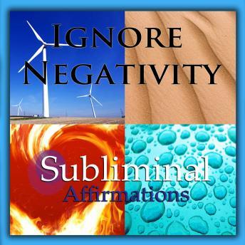Ignore Negativity: Solfeggio Tones, Binaural Beats, Self Help Meditation Hypnosis, Subliminal Hypnosis