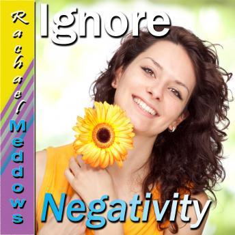 Ignore Negativity, Rachael Meddows