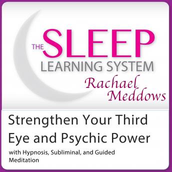 Strengthen Your Third Eye and Psychic Power with Hypnosis, Subliminal, and Guided Meditation