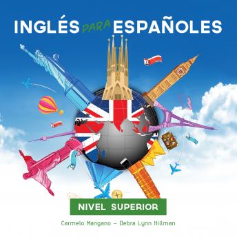Download Curso de Inglés, Inglés para Españoles Nivel Superior by Carmelo Mangano, Debra Lynn Hillman