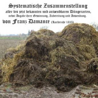 Systematische Zusammenstellung aller bis jetzt bekannten und anwendbaren Düngerarten, Audio book by Franz Damance