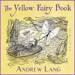 Yellow Fairy Book, Audio book by Andrew Lang