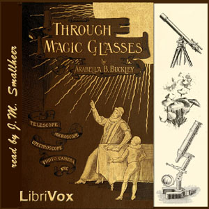 Through Magic Glasses and Other Lectures, Audio book by Arabella B. Buckley