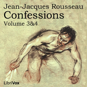 Confessions, volumes 3 and 4, Audio book by Jean Jacques Rousseau