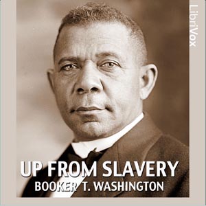 Up from Slavery: An Autobiography, Audio book by Booker T. Washington
