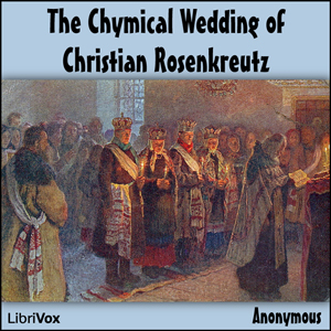 The Chymical Wedding of Christian Rosenkreutz