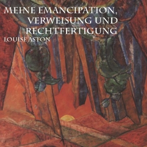 Meine Emancipation, Verweisung und Rechtfertigung, Audio book by Louise Aston