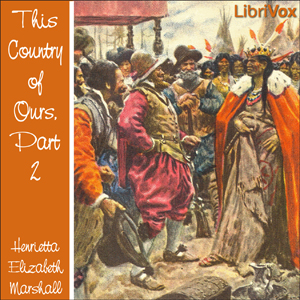 Download This Country of Ours, Part 2 by Henrietta Elizabeth Marshall