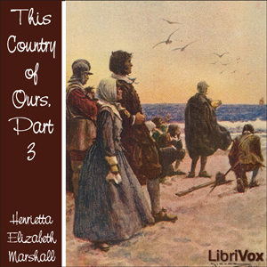 Download This Country of Ours, Part 3 by Henrietta Elizabeth Marshall