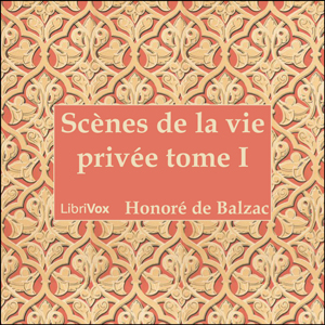 [French] - La Comédie Humaine: 01 - Scènes de la vie privée tome 1 (25-6-42)